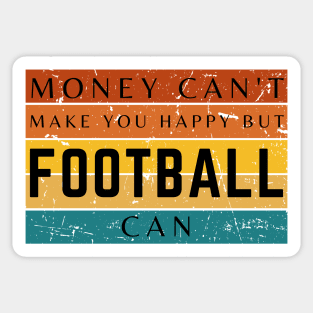 Money Can't Make You Happy But Football Can Sticker